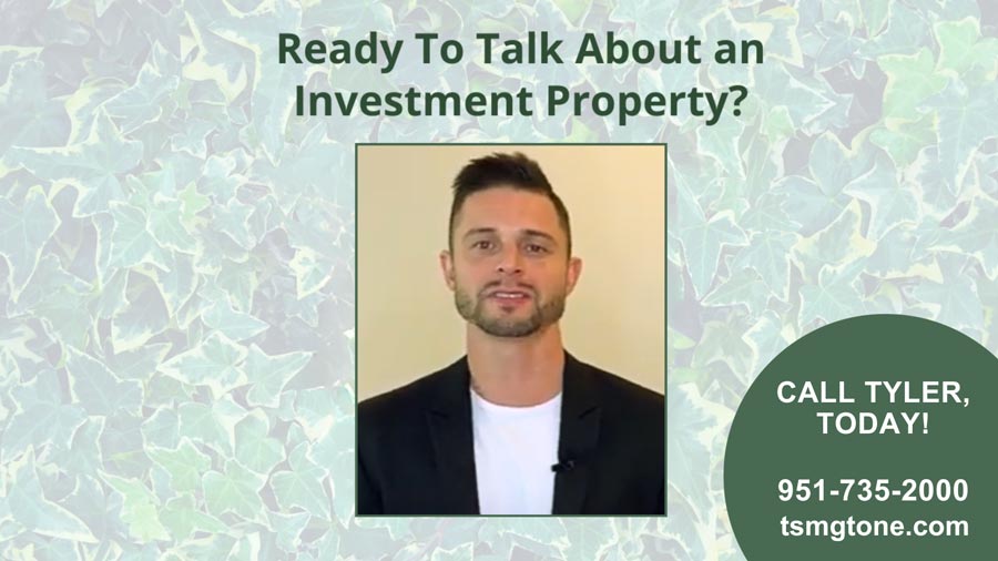 Image with text "ready to talk to tyler about an investment property? Call him at 951-735-2000"