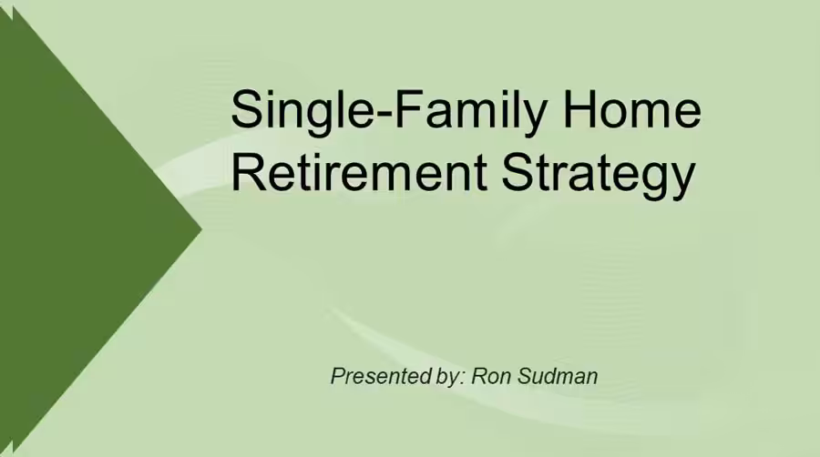 Resident Resources featured image text" Single-Family Home Retirement Strategy, presented by Ron Sudman"