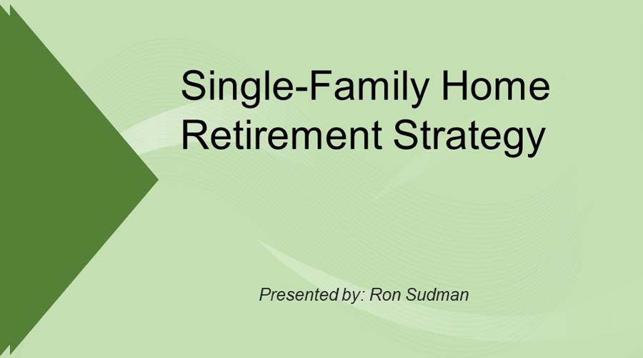 Featured image text" single-family home retirement strategy, presented by ron sudman"