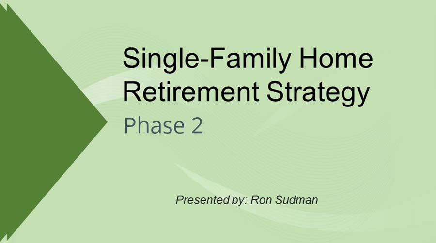 Featured image text" single-family home retirement strategy, phase 2, presented by ron sudman"