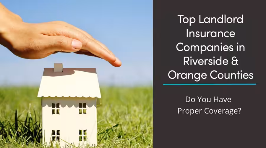 Top Landlord Insurance Companies in Riverside & Orange Counties