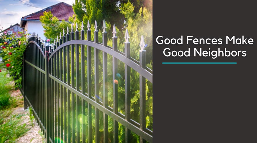 Good Fences Make Good Neighbors Management One Property Management