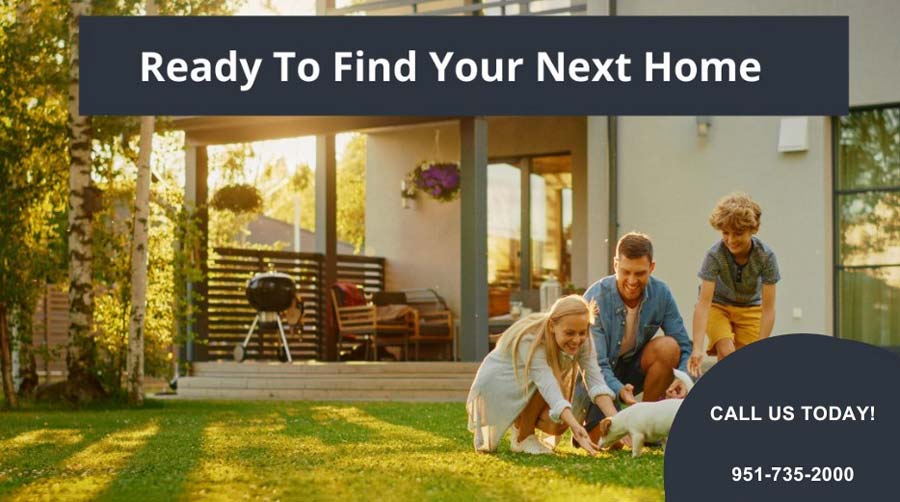 Image with text reading "ready to find your next home? Contact us at 951-735-2000"