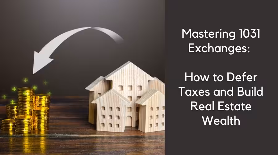Mastering 1031 exchange to defer taxes